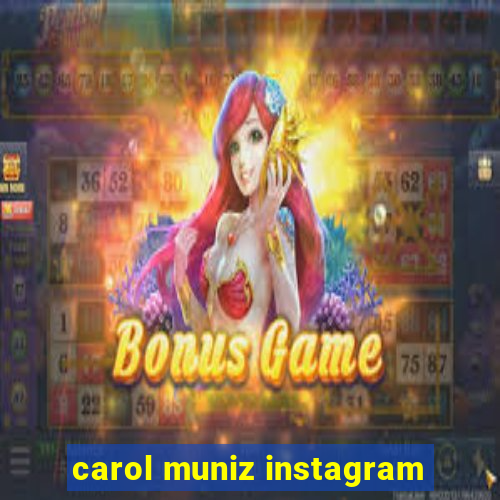 carol muniz instagram